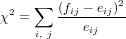                 2
χ2 = ∑  (fij --eij)-
     i, j   eij
