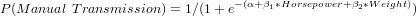 P (M anual Transmission) = 1∕(1+ e−(α+β1∗Horsepower+β2∗Weight))
