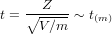 t = ∘-Z-- ~ t(m )
     V ∕m
