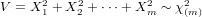 V = X21 + X22 + ⋅⋅⋅+ X2m ~ χ2(m)
